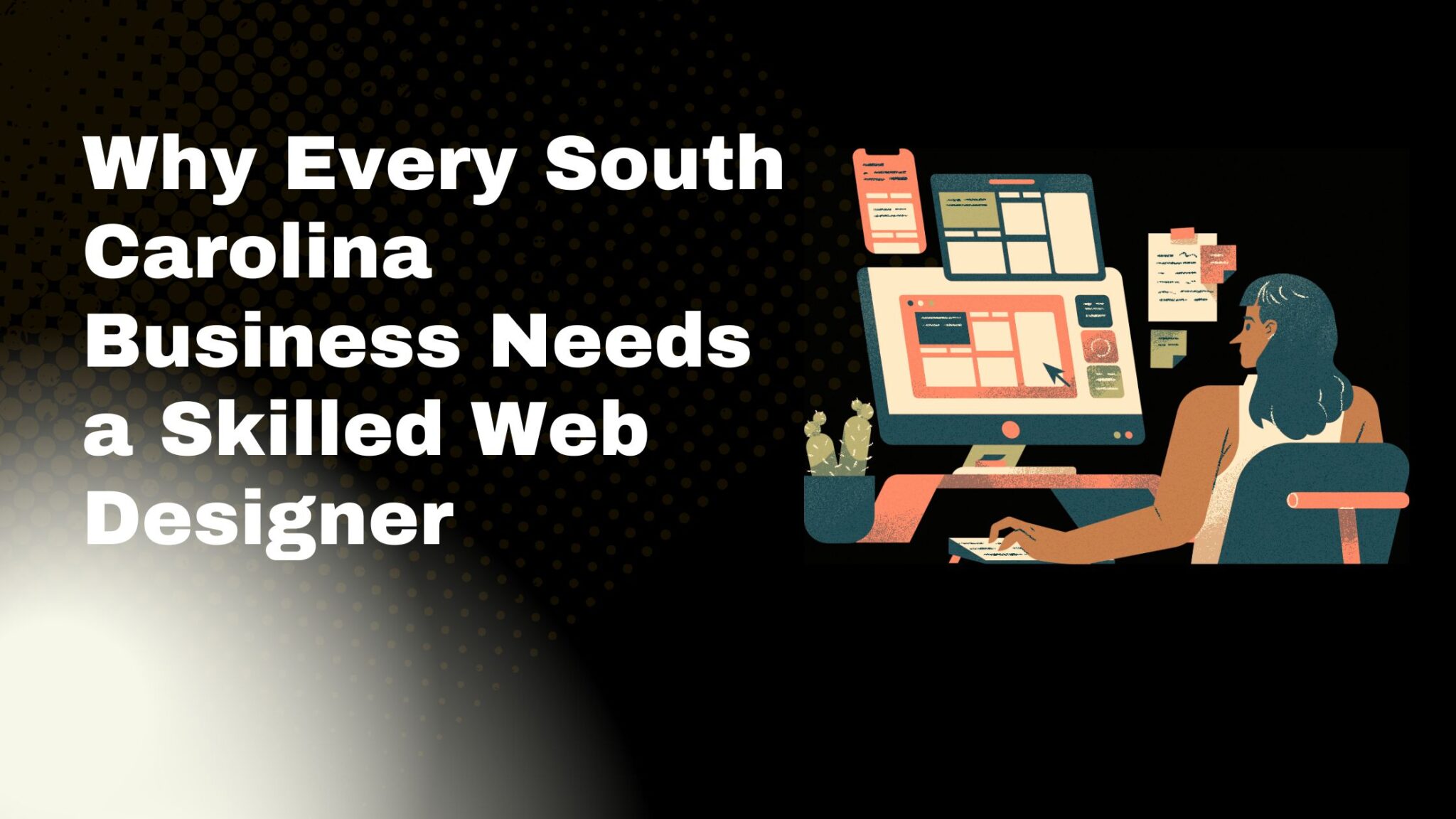 Web Sc Why Every South Carolina Business Needs a Skilled Web Designer ...